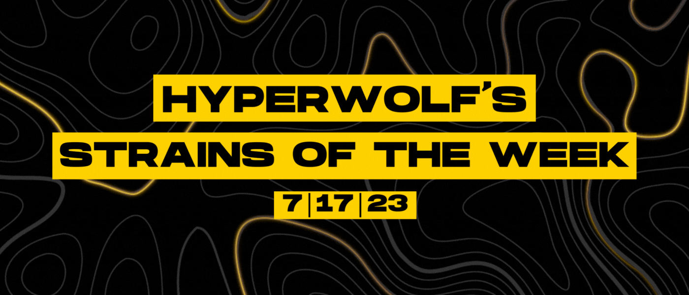 black and white banner image that says 'hyperwolf strains of the week 7/17/23'