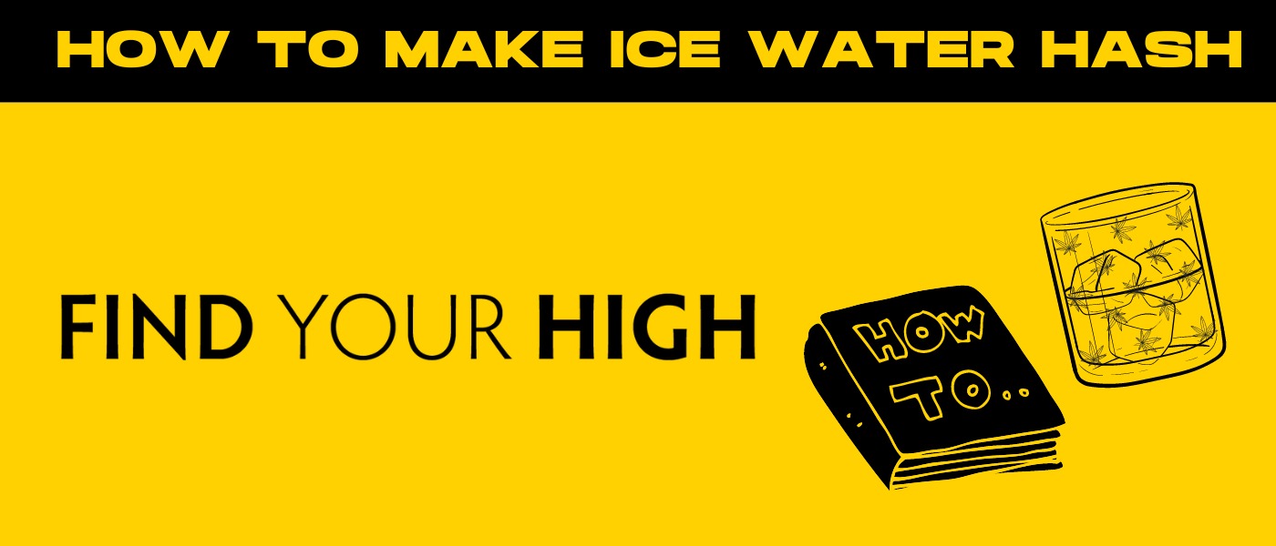black and yellow banner image with the text 'how to make ice water hash'