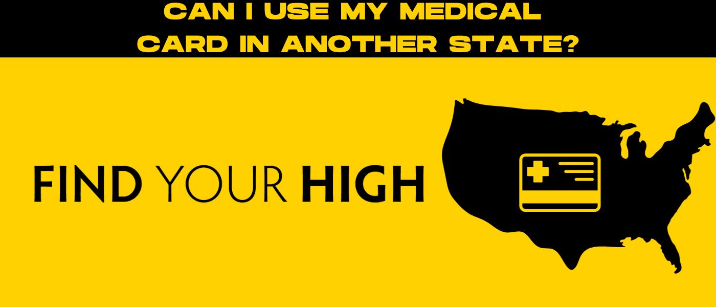 black and yellow banner image asking 'can i use my medical card in another state'