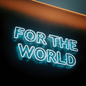 Neon sign saying ‘for the world’