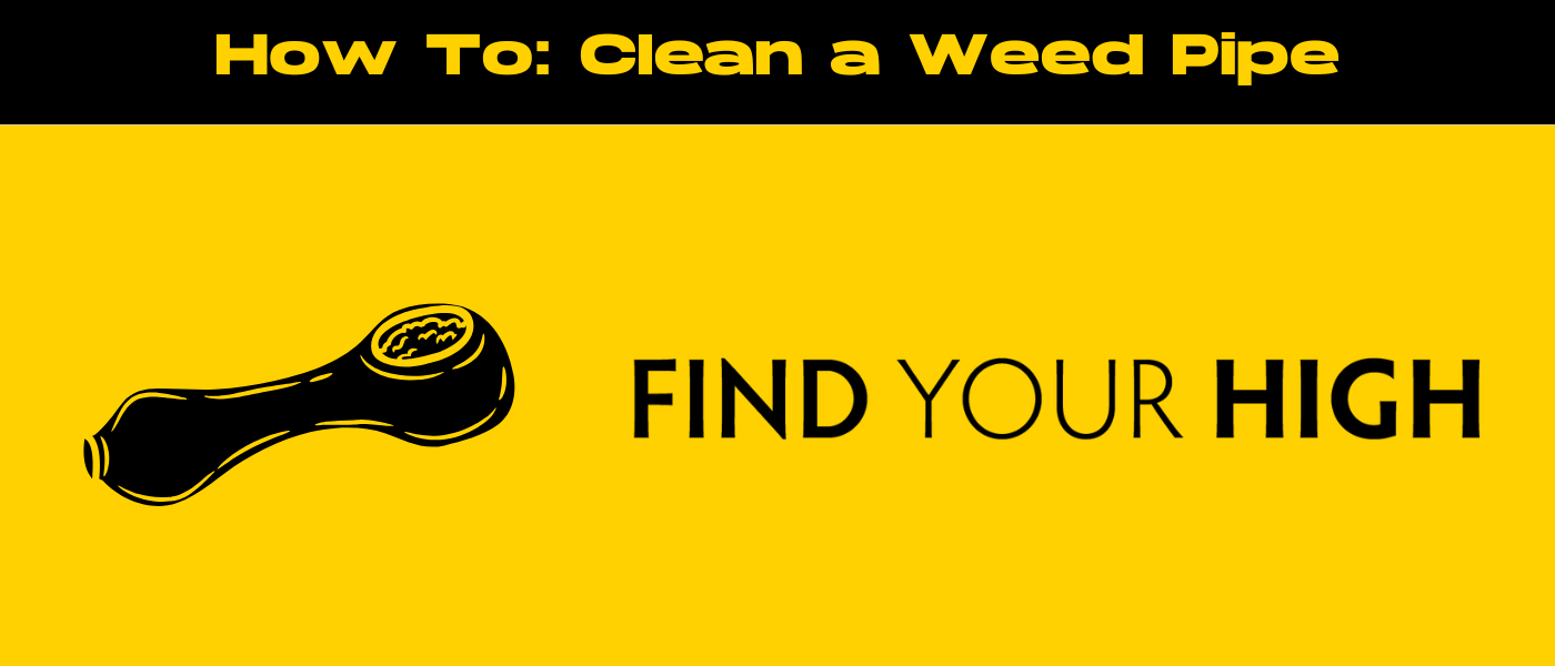 black and yellow banner image for how to clean weed pipe blog